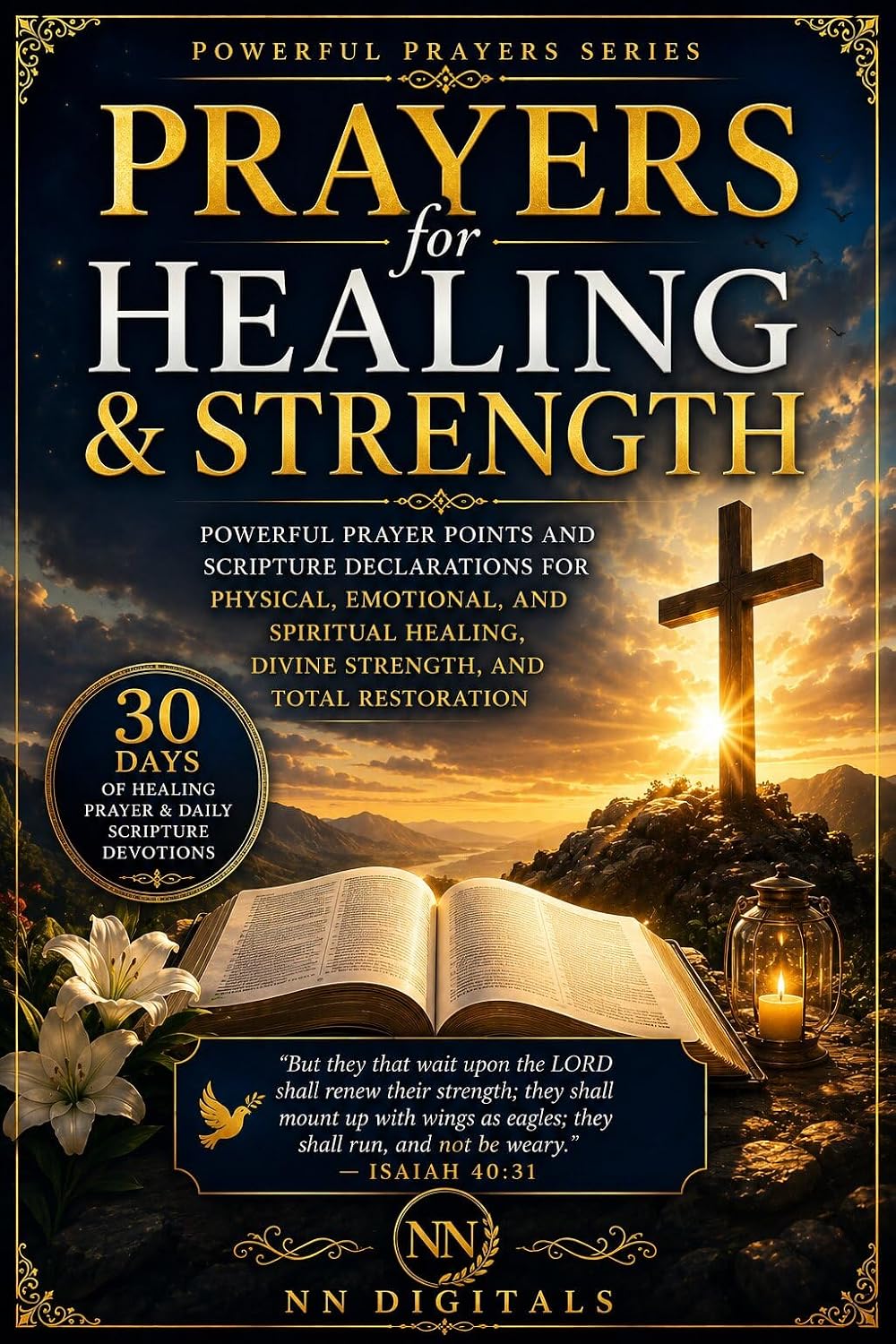 Prayers for Healing and Strength: Powerful Prayer Points and Scripture Declarations for Physical, Emotional, and Spiritual Healing, Divine Strength, and...