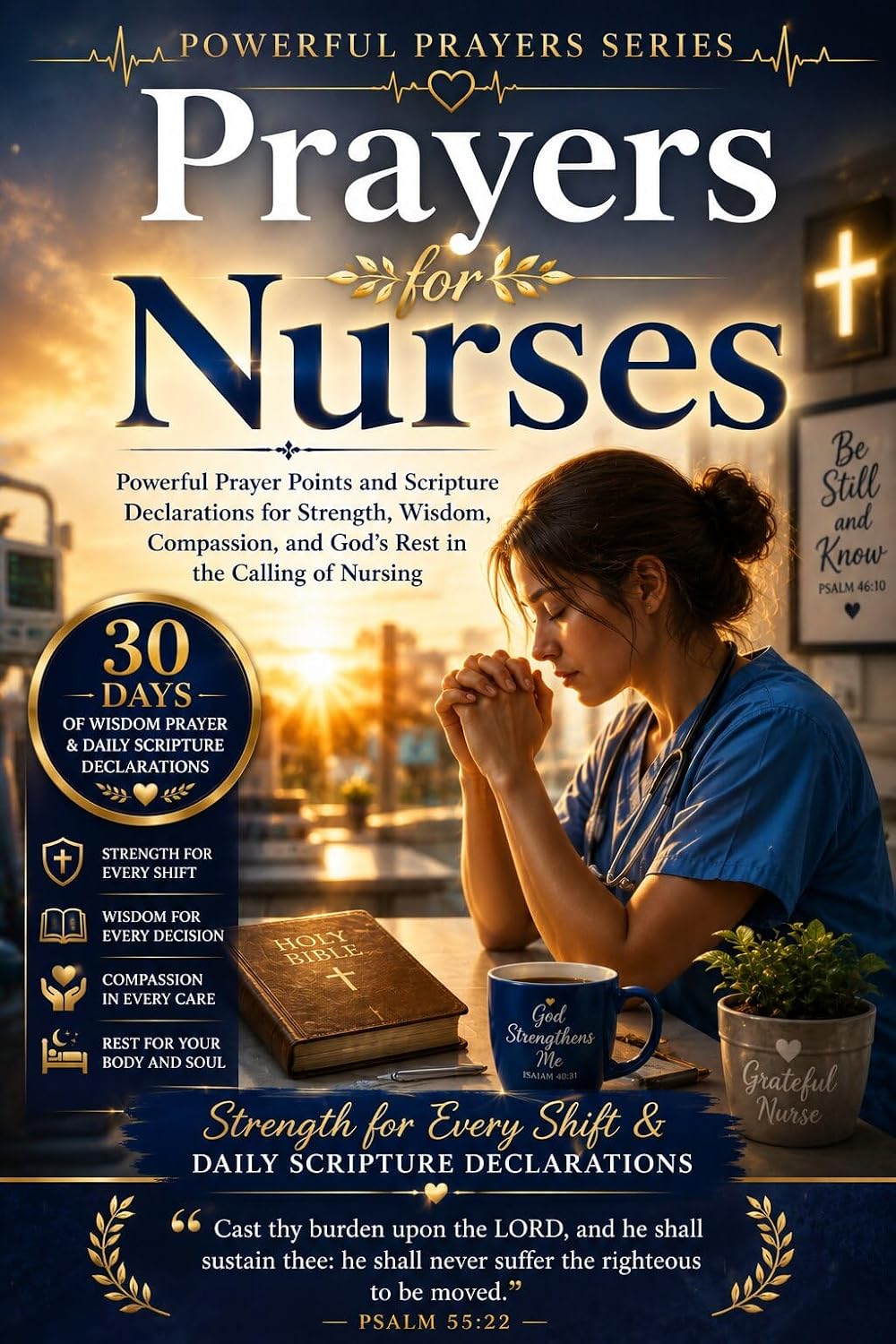 Prayers for Nurses: Powerful Prayer Points and Scripture Declarations for Strength, Wisdom, Compassion, and God's Rest in the Calling of Nursing