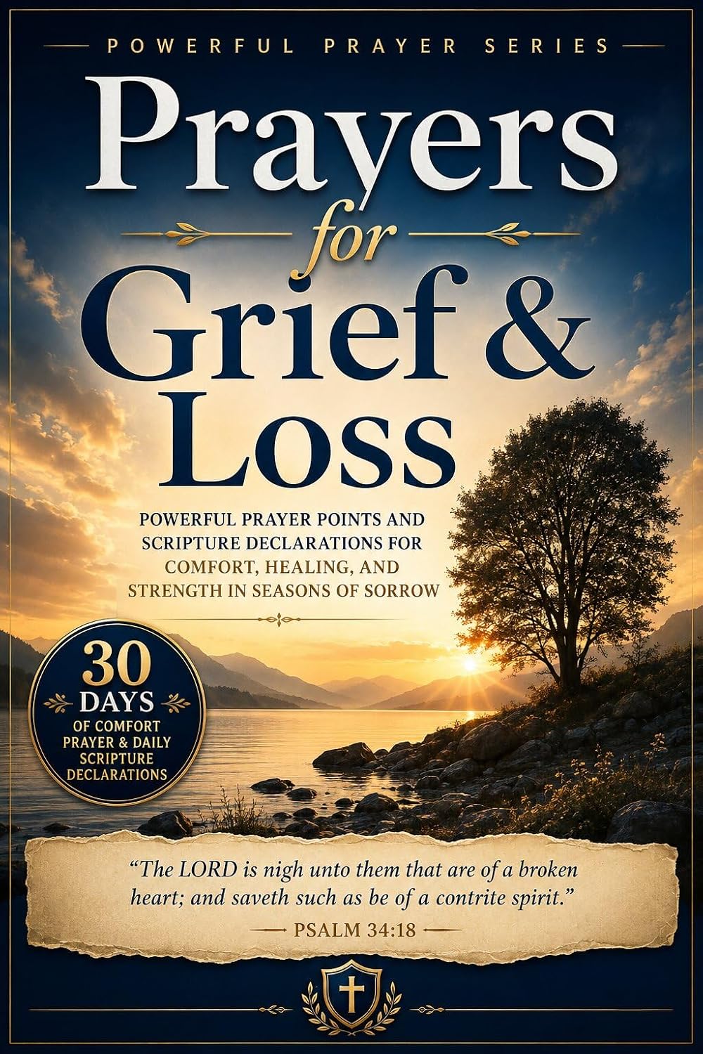 Prayers for Grief and Loss: Powerful Prayer Points and Scripture Declarations for Comfort, Healing, and Strength in Seasons of Sorrow